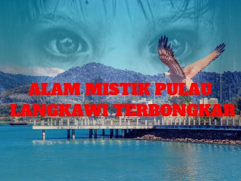 Alam Mistik Pulau Langkawi Terbongkar